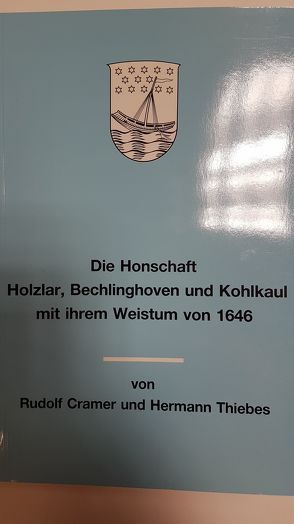 Die Honschaft Holzlar, Bechlinghoven und Kohlkaul mit ihrem Weistum von 1646 von Cramer,  Rudolf, Thiebes,  Hermann