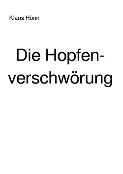 Die Hopfenverschwörung von Hönn,  Klaus