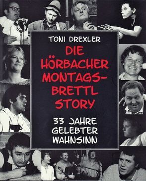 Die Hörbacher Montagsbrettl-Story von Drexler,  Toni