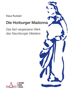 Die Horburger Madonna von Rudolph,  Klaus