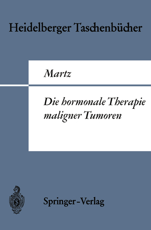 Die hormonale Therapie maligner Tumoren von Martz,  G