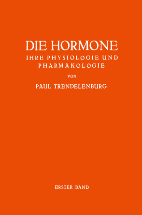 Die Hormone Ihre Physiologie und Pharmakologie von Trendelenburg,  Paul