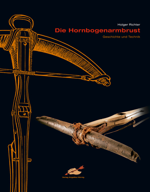 Die Hornbogenarmbrust von Richter,  Holger