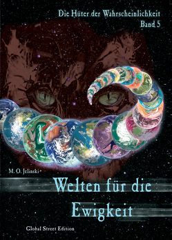 Die Hüter der Wahrscheinlichkeit / Welten für die Ewigkeit von M.O. Jelinski