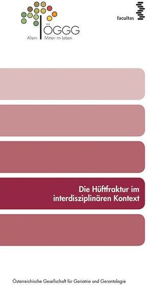 Die Hüftfraktur im interdisziplinären Kontext von Dovjak,  Peter, Gersthofer,  Inge, Iglseder,  Berhard, Likar,  Rudolf, Mikosch,  Peter, Müller,  Ernst, Müller,  Walter, Pils,  Katharina, Pinter,  Georg, Thaler,  Heinrich, Weissenberger-Leduc,  Monique, Zmaritz,  Michaela