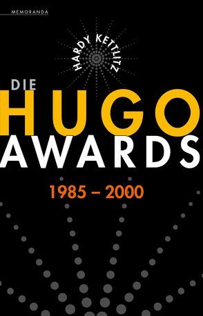 Die Hugo Awards 1985-2000 von Kettlitz,  Hardy