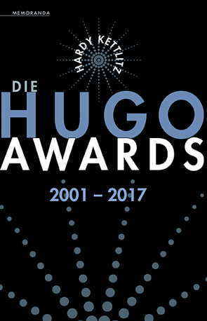 Die Hugo Awards 2001 – 2017 von Kettlitz,  Hardy