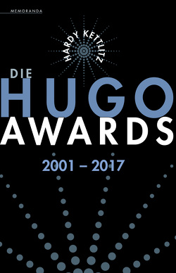 Die Hugo Awards 2001 – 2017 von Kettlitz,  Hardy