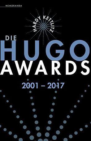 Die Hugo Awards 2001 – 2017 von Kettlitz,  Hardy