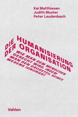 Die Humanisierung der Organisation von Laudenbach,  Peter, Matthiesen,  Kai, Muster,  Judith
