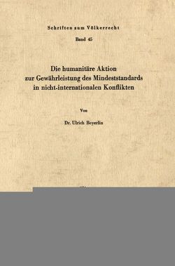 Die humanitäre Aktion zur Gewährleistung des Mindeststandards in nicht-internationalen Konflikten. von Beyerlin,  Ulrich