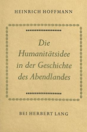 Die Humanitätsidee in der Geschichte des Abendlandes von Hoffmann,  Heinrich