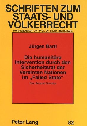 Die humanitäre Intervention durch den Sicherheitsrat der Vereinten Nationen im «Failed State» von Bartl,  Jürgen