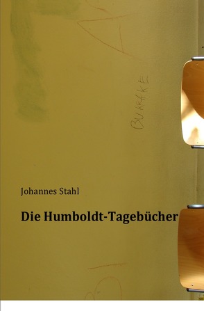 Die Humboldt-Tagebücher von Stahl,  Johannes