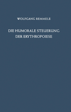 Die Humorale Steuerung der Erythropoiese von Hoff,  F., Remmele,  W.