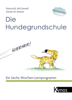 Die Hundegrundschule von Grundel,  Heinz, McConnell,  Patricia B, Moore,  Aimee M, Rau,  Gisela