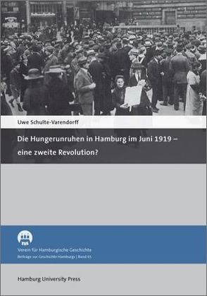 Die Hungerunruhen in Hamburg im Juni 1919 – eine zweite Revolution? von Schulte-Varendorff,  Uwe
