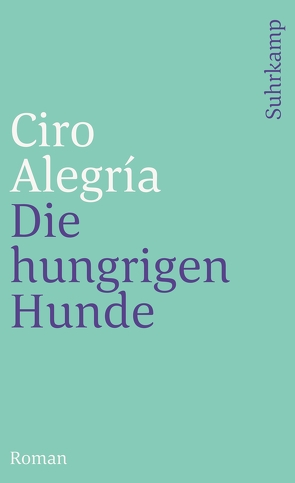 Die hungrigen Hunde von Alegría,  Ciro, Boehlich,  Walter, Luchting,  Wolfgang Alexander