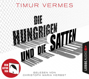 Die Hungrigen und die Satten von Herbst,  Christoph Maria, Vermes,  Timur