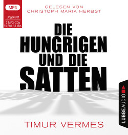 Die Hungrigen und die Satten von Herbst,  Christoph Maria, Vermes,  Timur