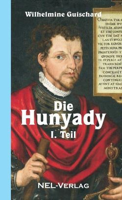 Die Hunyady, I. Teil von Guischard,  Wilhelmine