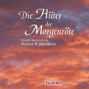 Die Hüter der Morgenröte von Holzberg,  Verena M, Twitchet The Voice