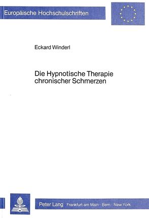 Die Hypnotische Therapie chronischer Schmerzen von Winderl,  Eckard