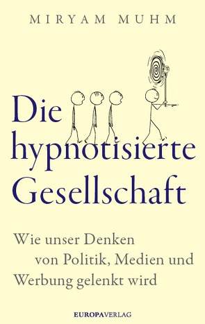 Die hypnotisierte Gesellschaft von Muhm,  Miryam