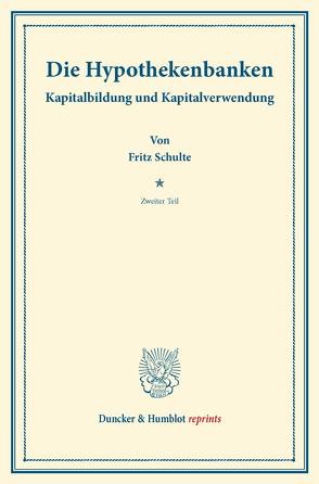 Die Hypothekenbanken. von Schulte,  Fritz, Schumacher,  Hermann