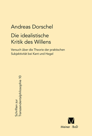 Die idealistische Kritik des Willens von Dorschel,  Andreas