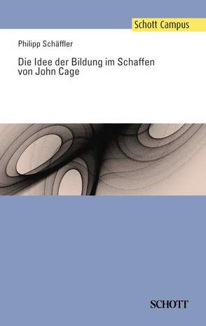 Die Idee der Bildung im Schaffen von John Cage von Schäffler,  Philipp