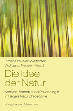 Die Idee der Natur von Neuser,  Wolfgang, Stekeler-Weithofer,  Pirmin
