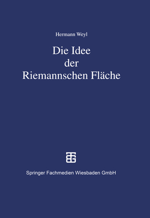 Die Idee der Riemannschen Fläche von Remmert,  Reinhold, Weyl,  Hermann
