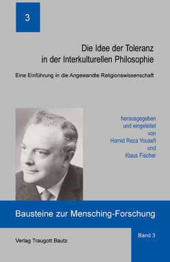 Die Idee der Toleranz in der Interkulturellen Philosophie von Fischer,  Klaus, Yousefi,  Hamid R