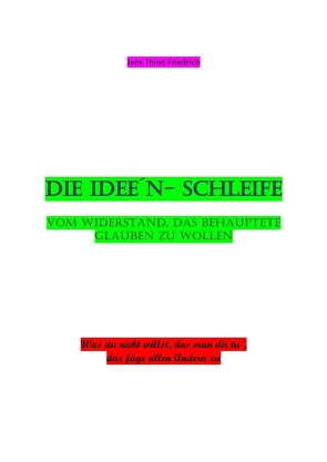 Die Ideen- Schleife von Friedrich,  Jens Thino