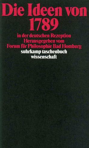 Die Ideen von 1789 in der deutschen Rezeption von Forum für Philosophie Bad Homburg