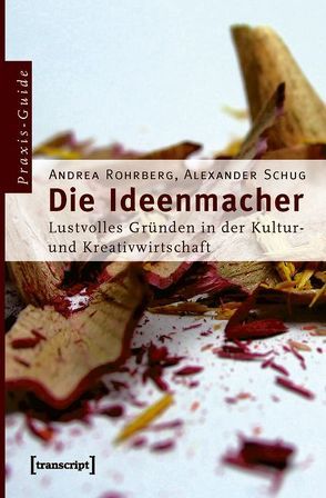 Die Ideenmacher von Rohrberg,  Andrea, Schug,  Alexander