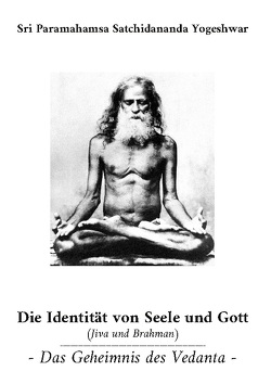 Die Identität von Seele und Gott (Jiva und Brahman) von Brahmananda,  Swami, Satchidananda Yogeshwar,  Sri Paramahamsa