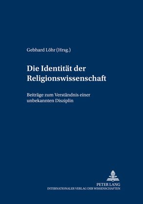 Die Identität der Religionswissenschaft von Löhr,  Gebhard