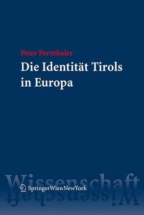 Die Identität Tirols in Europa von Pernthaler,  Peter