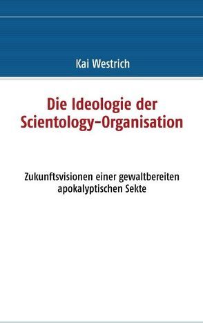 Die Ideologie der Scientology – Organisation von Westrich,  Kai