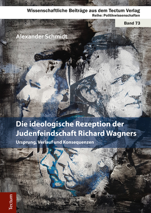 Die ideologische Rezeption der Judenfeindschaft Richard Wagners von Schmidt,  Alexander