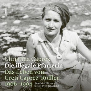 Die illegale Pfarrerin von Caprez,  Christina