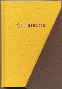 Die Illuminaten I von Bieberstein,  Johannes R von, Grolmann,  Ludwig A von, Karl Theodor Kurfürst von Pfalzbayern, Knigge,  Adolf F von, Weishaupt,  Adam