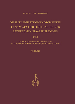 Die illuminierten Handschriften französischer Herkunft in der Bayerischen Staatsbibliothek von Bauer-Eberhardt,  Ulrike