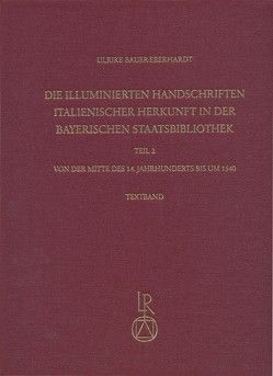 Die illuminierten Handschriften italienischer Herkunft in der Bayerischen Staatsbibliothek von Bauer-Eberhardt,  Ulrike