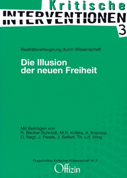 Die Illusion der neuen Freiheit von Becker-Schmidt,  Regina, Krätke,  Michael R., Negt,  Oskar