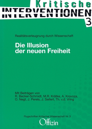 Die Illusion der neuen Freiheit von Becker-Schmidt,  Regina, Krätke,  Michael R., Negt,  Oskar