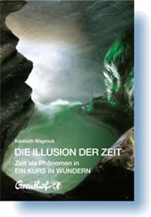 Die Illusion der Zeit von Randow-Tesch,  Margarethe, Wapnick,  Kenneth