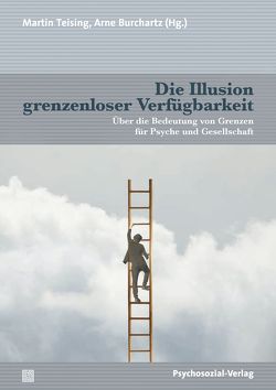 Die Illusion grenzenloser Verfügbarkeit von Ahrbeck,  Bernd, Aigner,  Josef Christian, Bell,  David, Blass,  Heribert, Burchartz,  Arne, Dammasch,  Frank, Hopf,  Hans, Kellnhofer,  Heribert, King,  Vera, Metzger,  Hans-Geert, Teising,  Martin, Türcke,  Christoph, Weintrobe,  Sally, Wils,  Jean-Pierre, Wirth,  Hans-Jürgen, Würker,  Achim